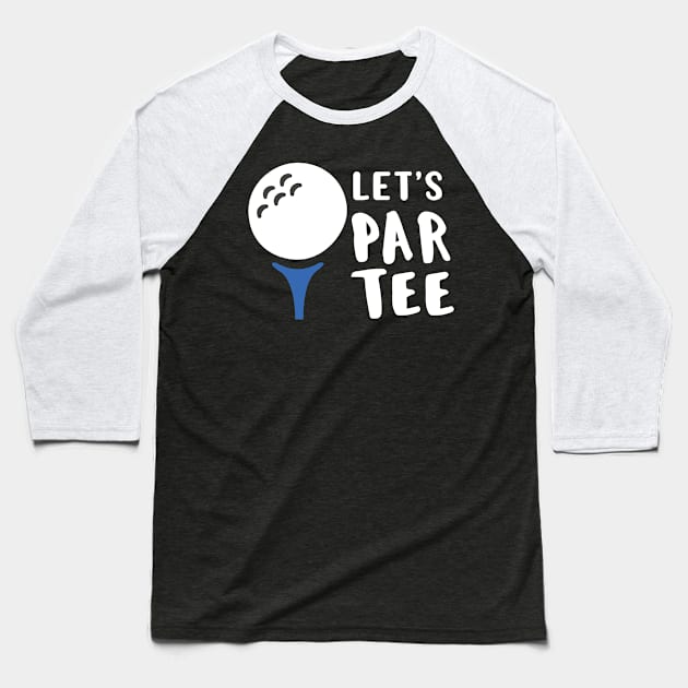 Funny Golf Lover Gift Let's Par Tee Golf Gift Baseball T-Shirt by Tracy